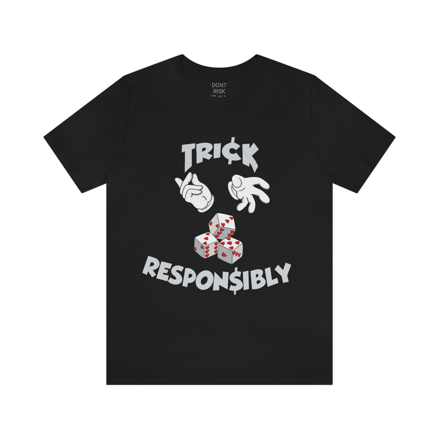 DONT RISK IT ALL TRICK RESPONSIBLY TEE