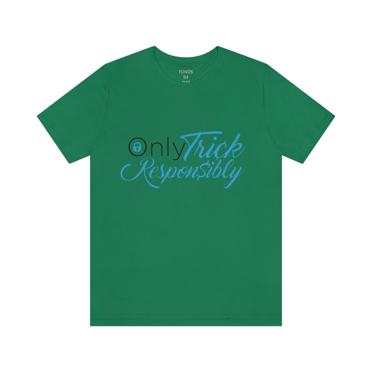 ONLY TRICK RESPONSIBLY "UNISEX TEE"