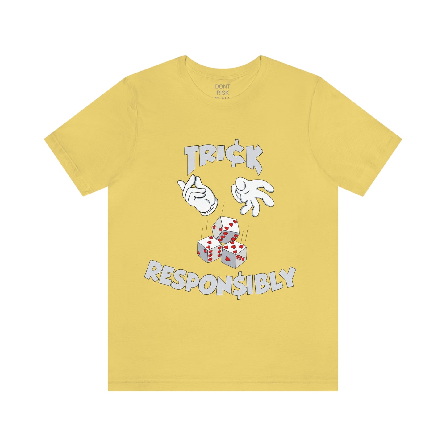 DONT RISK IT ALL TRICK RESPONSIBLY TEE