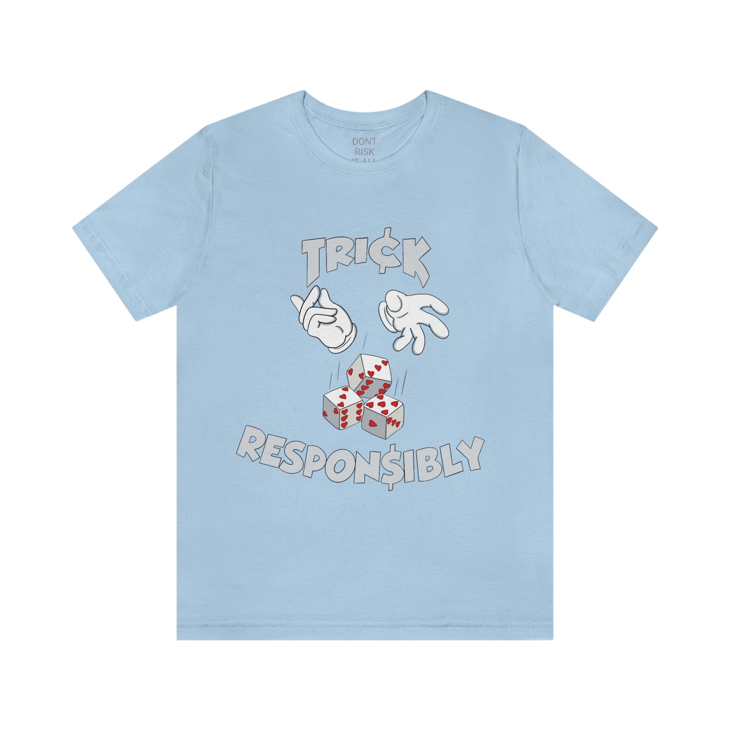 DONT RISK IT ALL TRICK RESPONSIBLY TEE