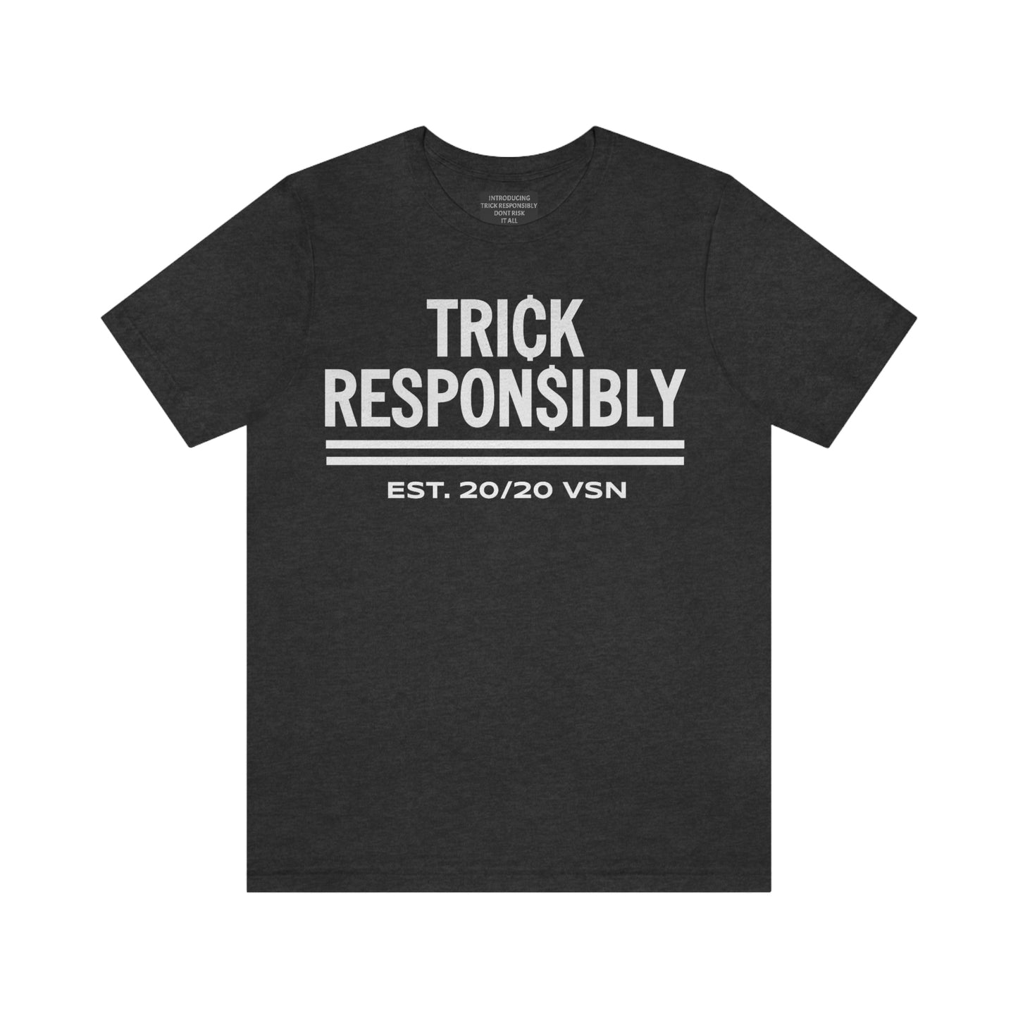 TRICK RESPONSIBLY "UNISEX TEE"