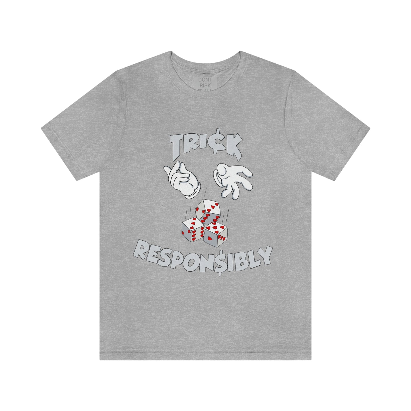 DONT RISK IT ALL TRICK RESPONSIBLY TEE