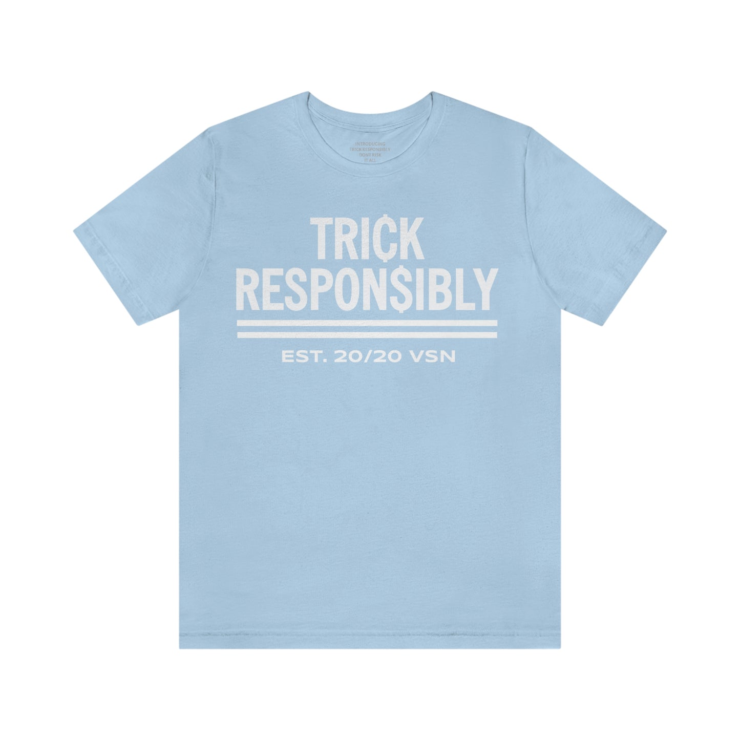 TRICK RESPONSIBLY "UNISEX TEE"