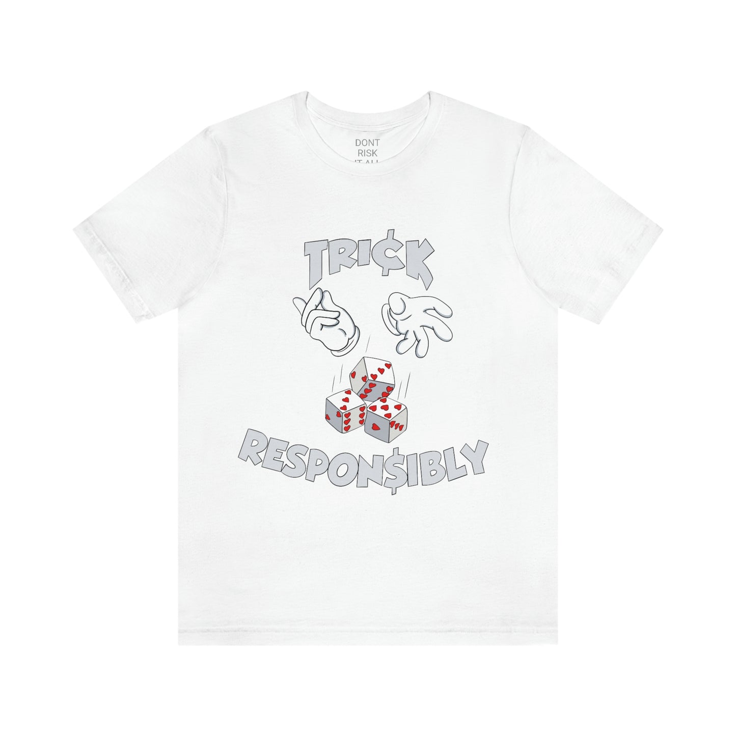 DONT RISK IT ALL TRICK RESPONSIBLY TEE