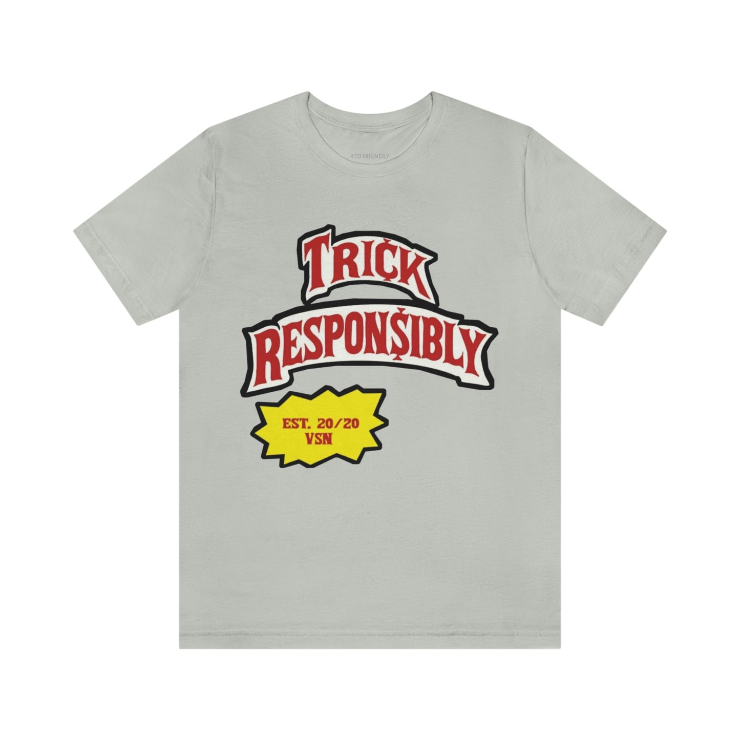 420 TRICKIN RESPONSIBLY "UNISEX TEE"