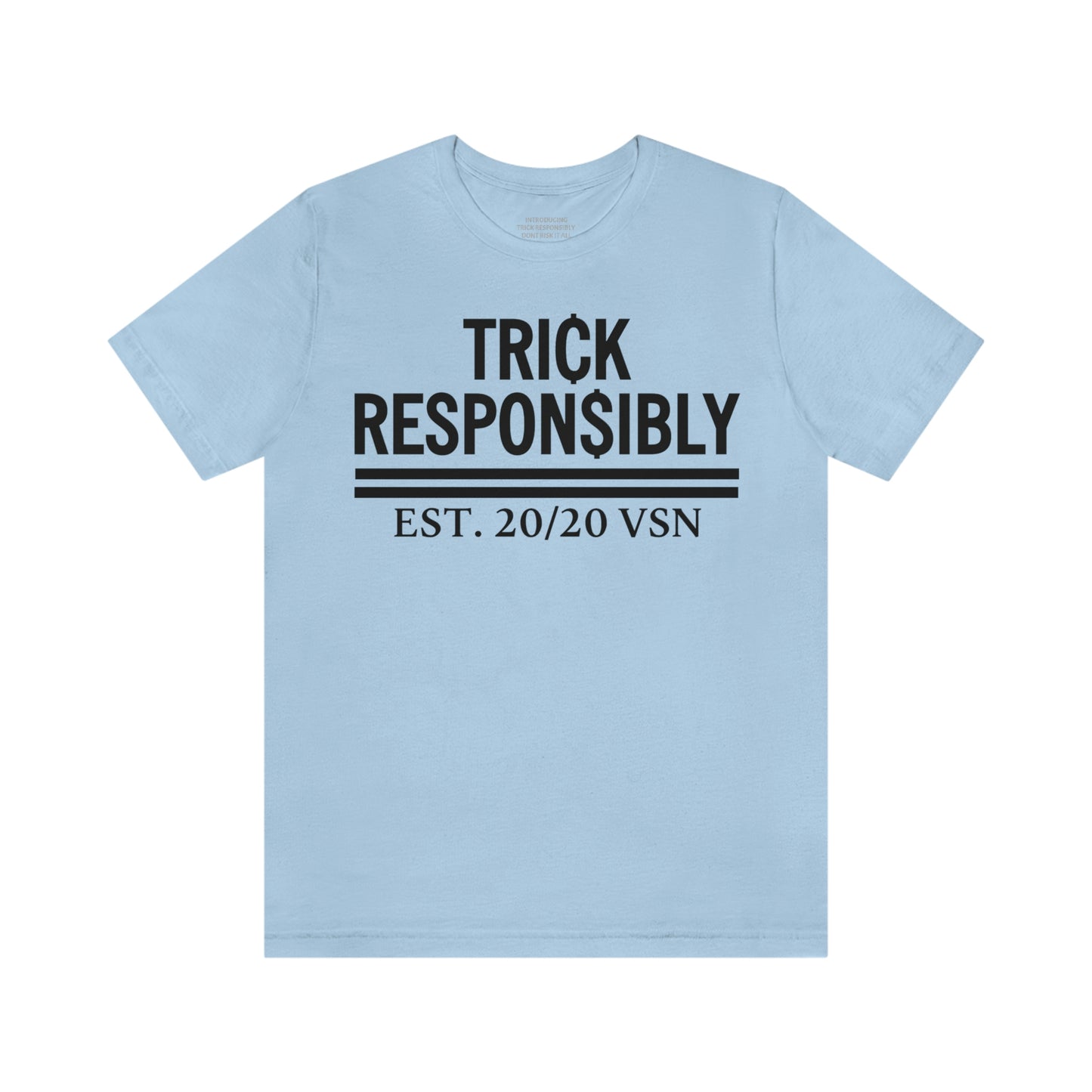 CLASSIC TRICK RESPONSIBLY "UNISEX TEE"