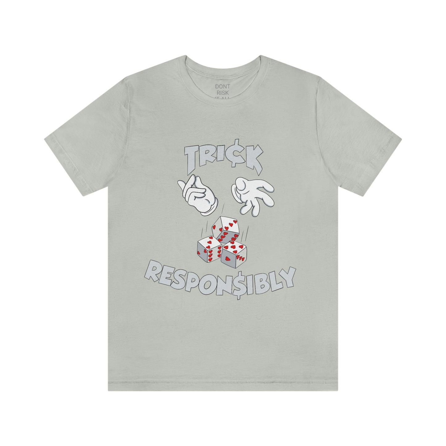 DONT RISK IT ALL TRICK RESPONSIBLY TEE