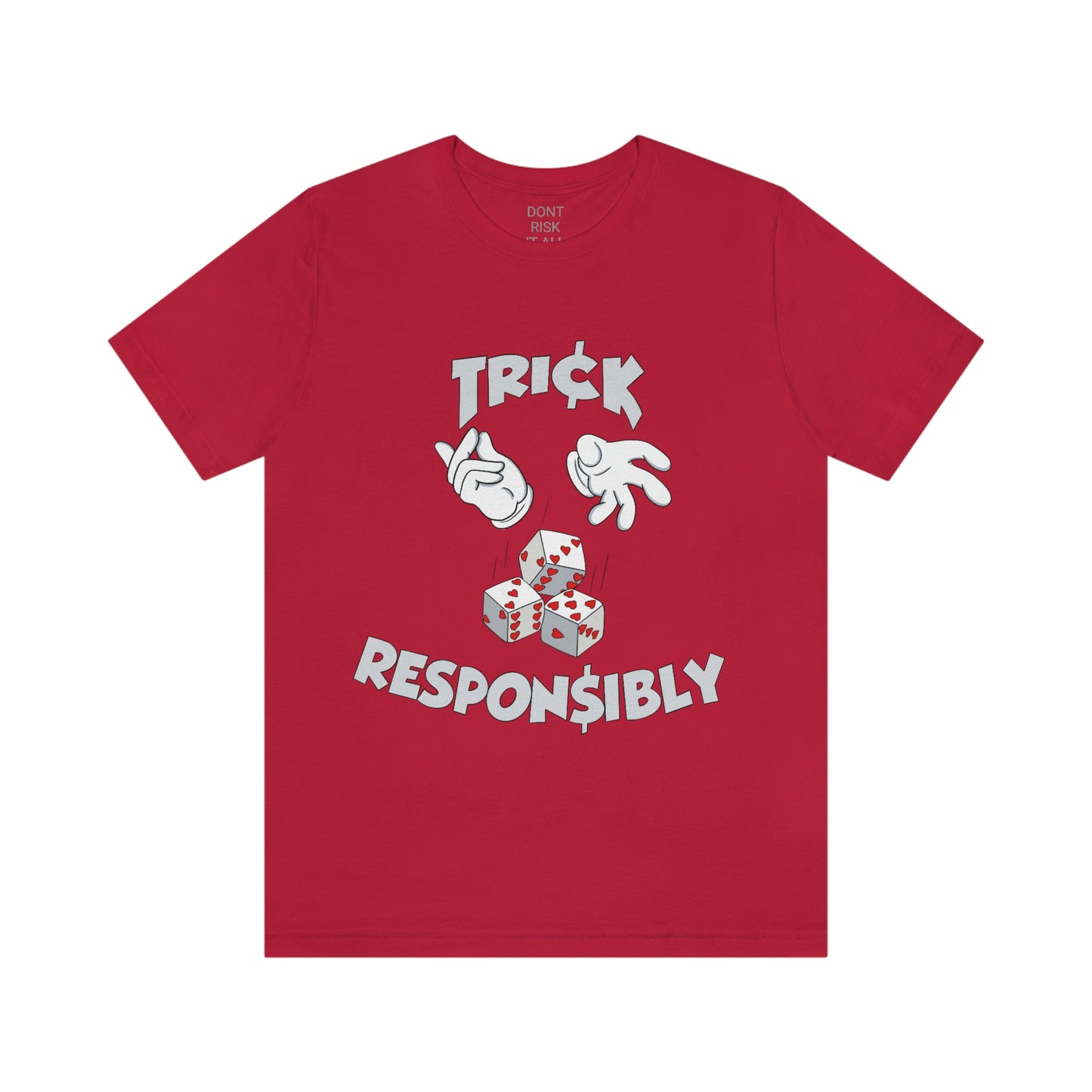 DONT RISK IT ALL TRICK RESPONSIBLY TEE