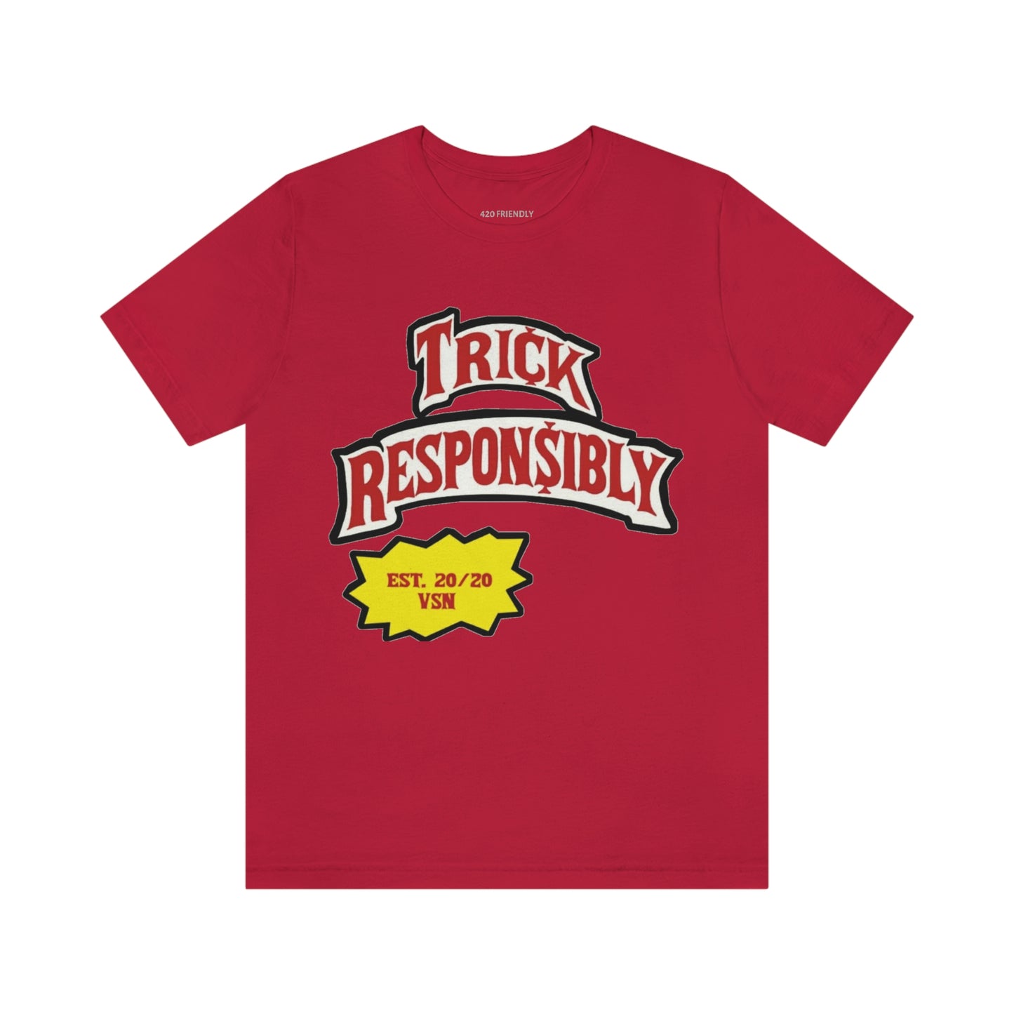 420 TRICKIN RESPONSIBLY "UNISEX TEE"