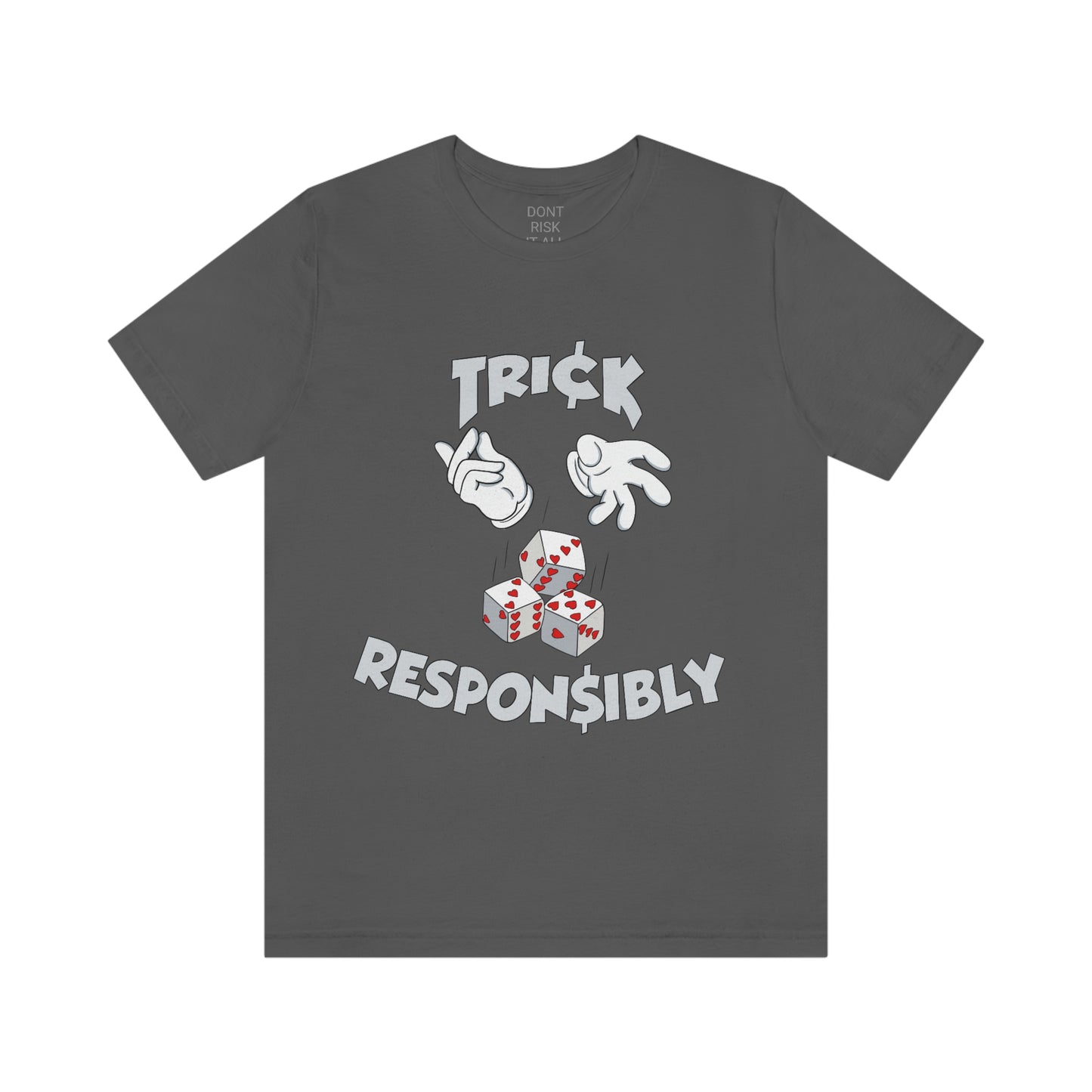 DONT RISK IT ALL TRICK RESPONSIBLY TEE