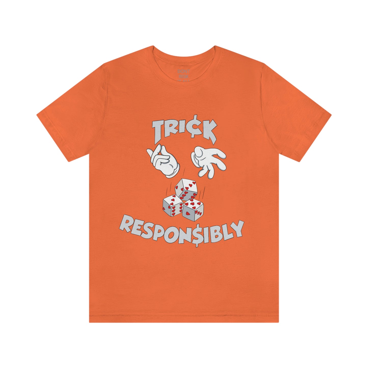 DONT RISK IT ALL TRICK RESPONSIBLY TEE