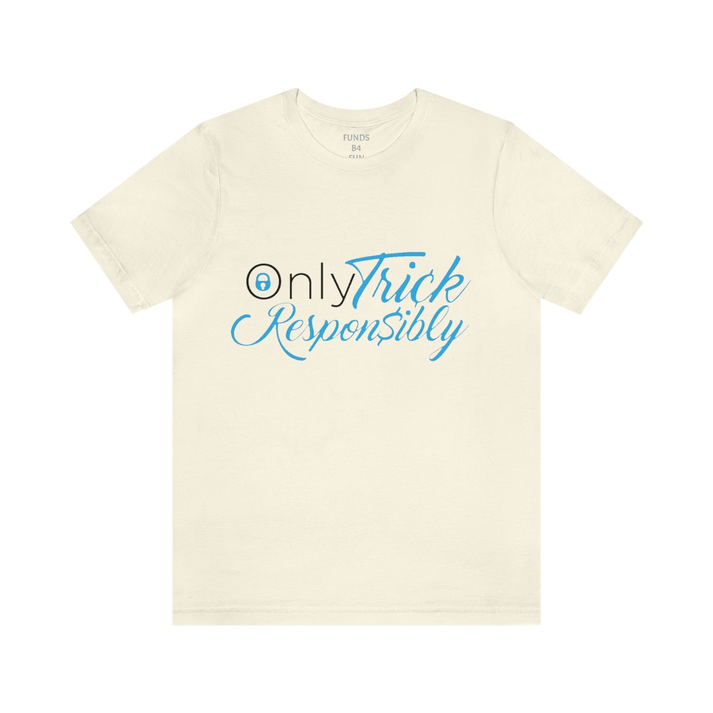 ONLY TRICK RESPONSIBLY "UNISEX TEE"