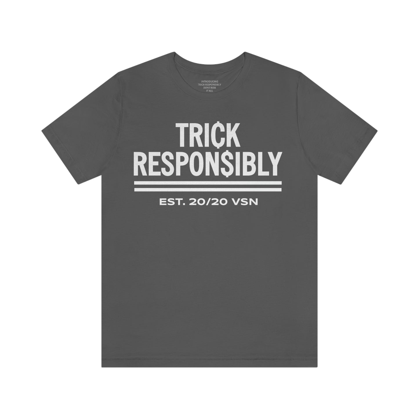 TRICK RESPONSIBLY "UNISEX TEE"